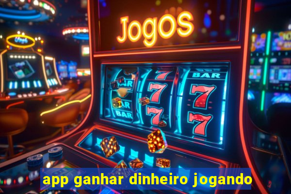 app ganhar dinheiro jogando